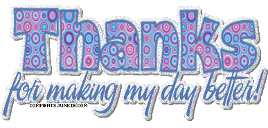 [img width=387 height=185]http://i521.photobucket.com/albums/w339/mmkunk/Thanks/thanks_day_better.gif[/img]